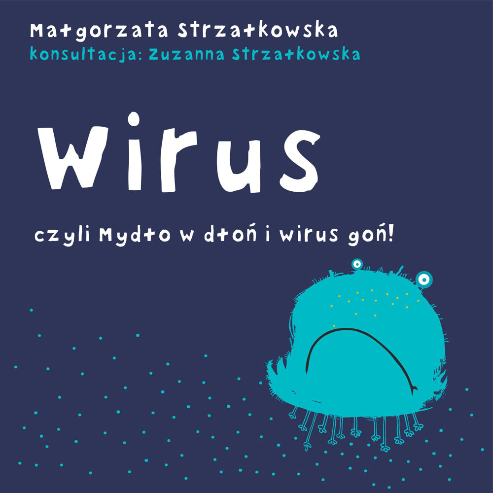 grafika, wierszyk dla dzieci, wirus, Małgorzata Strzałkowska|Grafika przedstawiająca komórkę wirusa, to ciało jest dla mnie całym światem Grafika z bakterią, strasznie działa mi na nerwy ten, kto myje się bez przerwy Zabawna grafika z bakterią, nie myd...