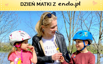 Kiedy rodzi się dziecko rodzi się mama. Dzień Matki z Endo