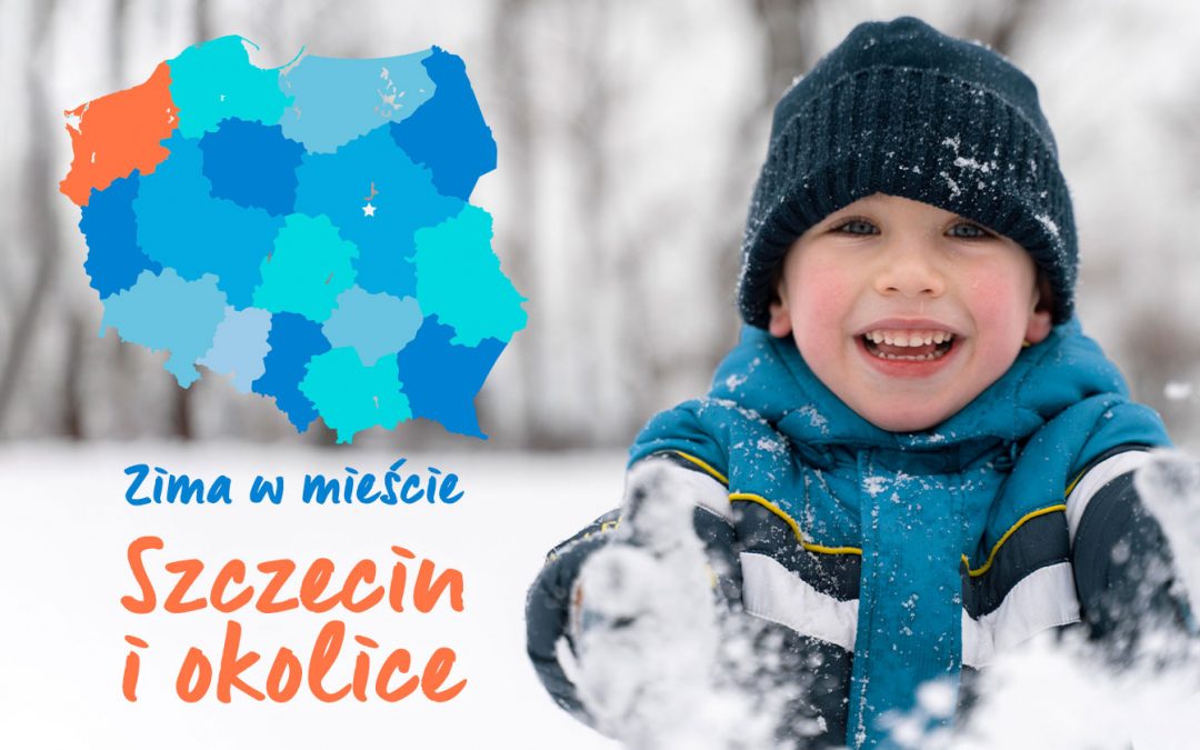 Co robić z dzieckiem w ferie – Zima w mieście Szczecin i okolice